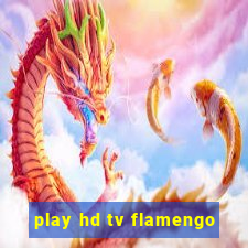 play hd tv flamengo